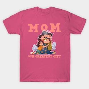 Mom : our greatest gift - Mother's Day T-Shirt